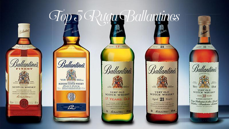 5 dòng rượu Ballantines được yêu thích nhất